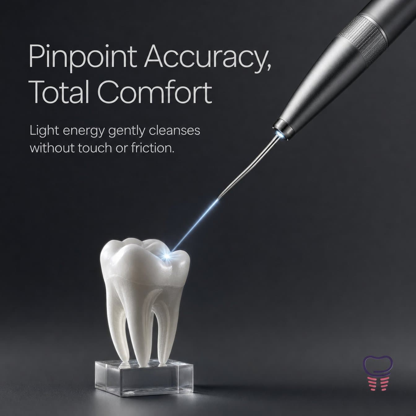 Desire slide: "Pinpoint Accuracy, Total Comfort Light energy gently cleanses without touch or friction." A dental laser beams light onto a model tooth on a clear acrylic stand.