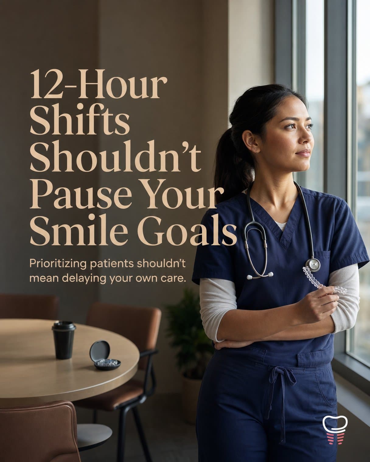 Bridge slide: "12-Hour Shifts Shouldn’t Pause Your Smile Goals Prioritizing patients shouldn’t mean delaying your own care." A nurse with a stethoscope holds a clear aligner and looks out a window.