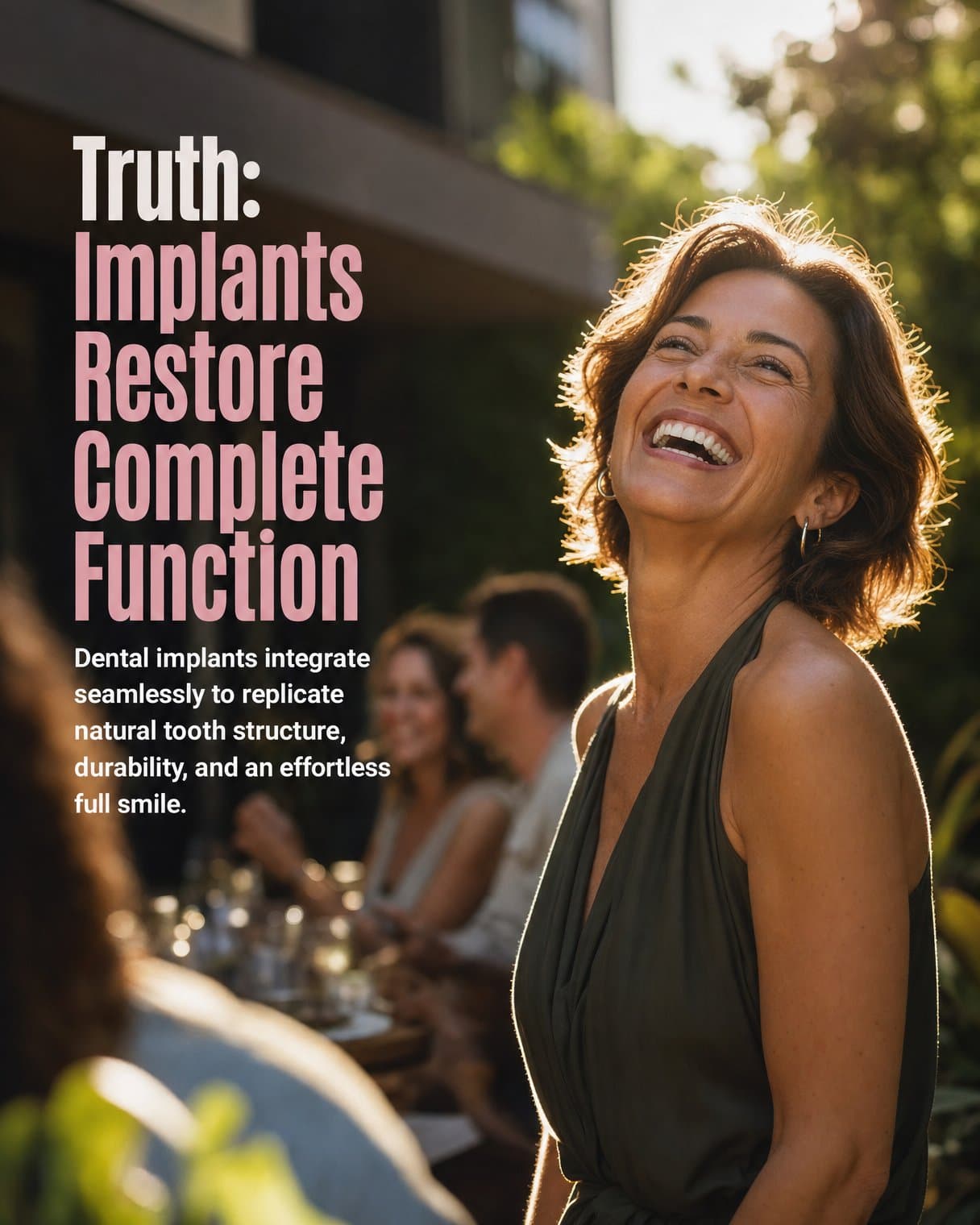 Truth slide: "Truth: Implants Restore Complete Function Dental implants integrate seamlessly to replicate natural tooth structure, durability, and an effortless full smile." A woman laughs in the sun at an outdoor dinner with friends behind her.